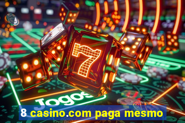 8 casino.com paga mesmo